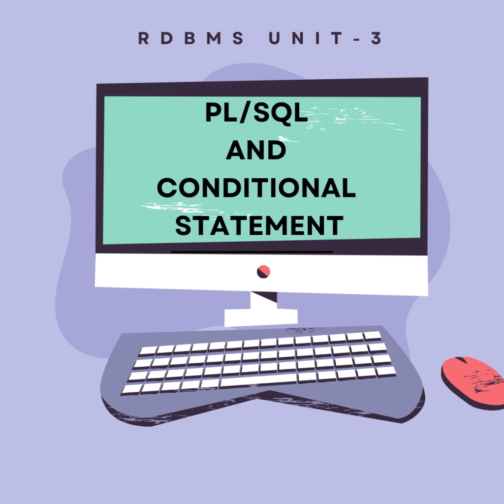 Unit 3 :- PL/SQL and conditional Statements