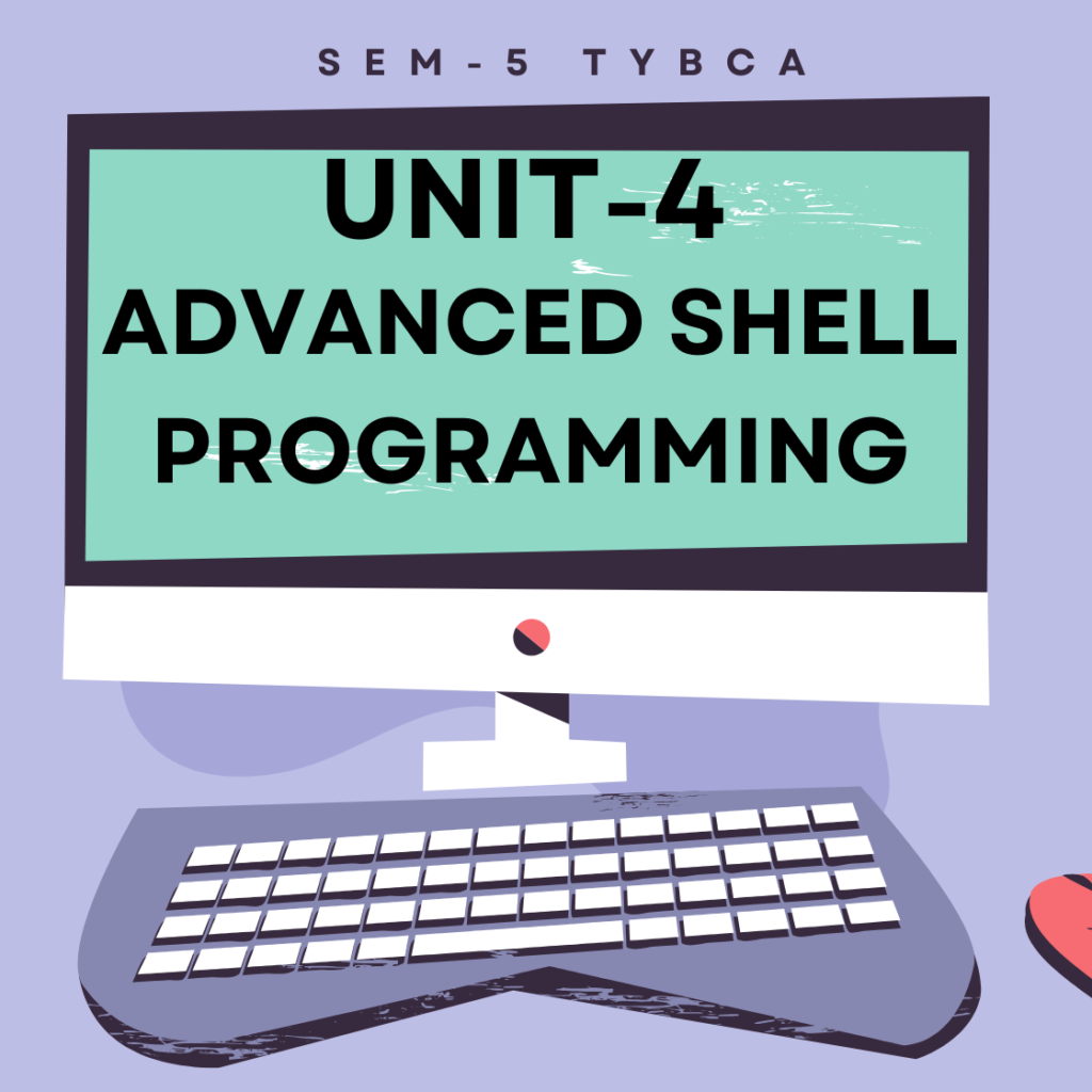 Unit 4. Advanced Shell Programming