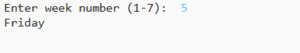Write a Python program to input week number and print week day